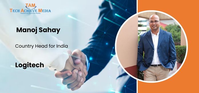 Manoj Sahay, Country Head for India, Logitech Manoj Sahay, Country Head for India, Logitech