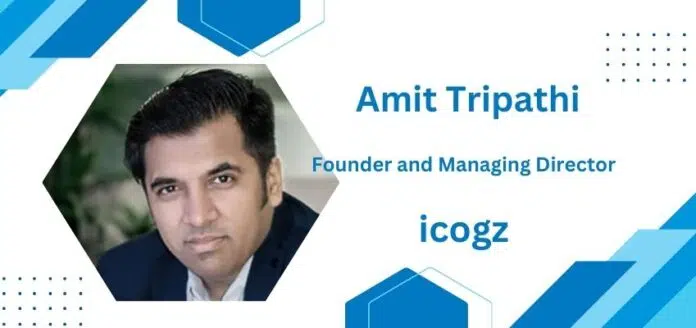 Amit Tripathi, founder and managing director, icogz