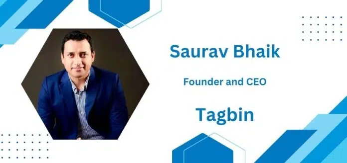 Saurav Bhaik, founder and CEO, Tagbin