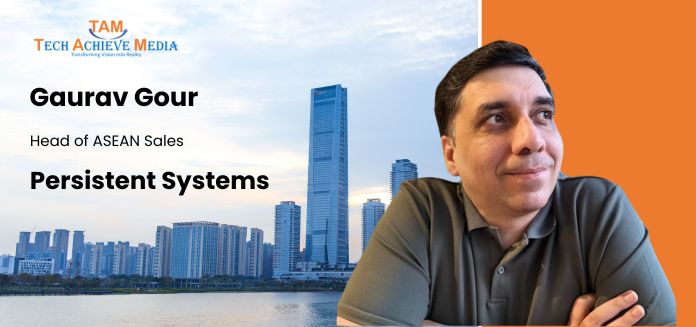 TechBeetle | Gaurav Gour Joins Persistent Systems as Head of ASEAN Sales