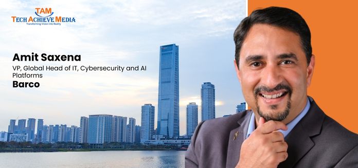 Amit Saxena Joins Barco as VP, Global Head of IT, Cybersecurity and AI Platforms